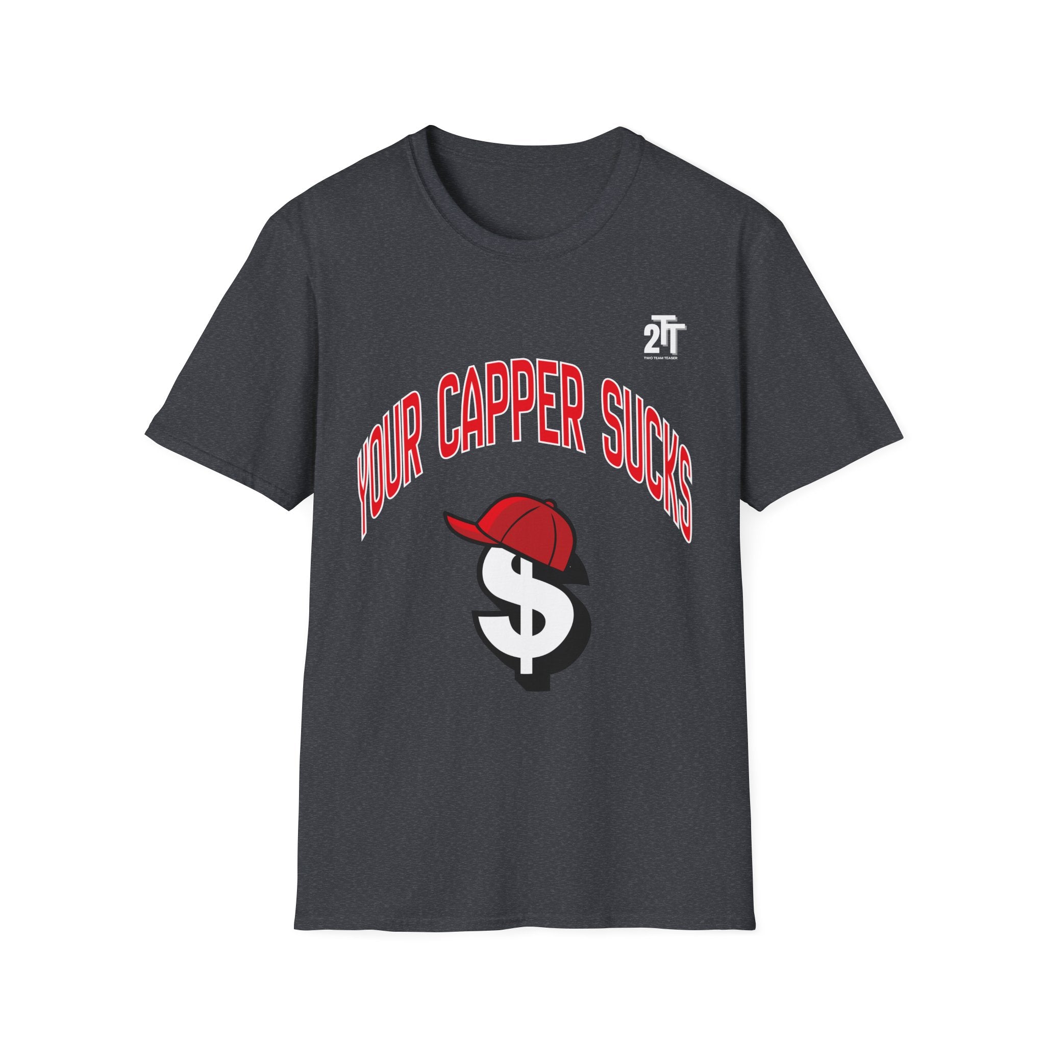 Your Capper Sucks T-Shirt