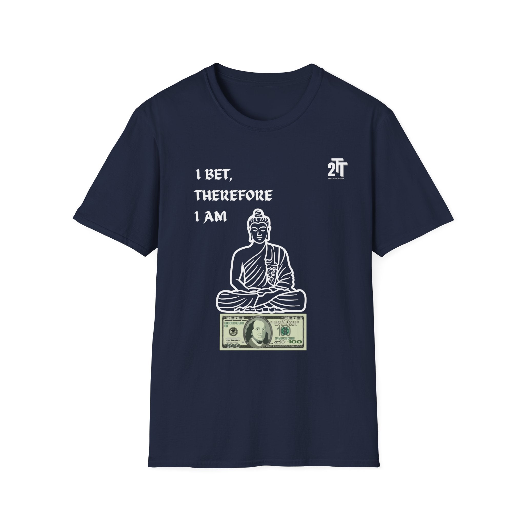 I Bet, Therefore I Am T-Shirt