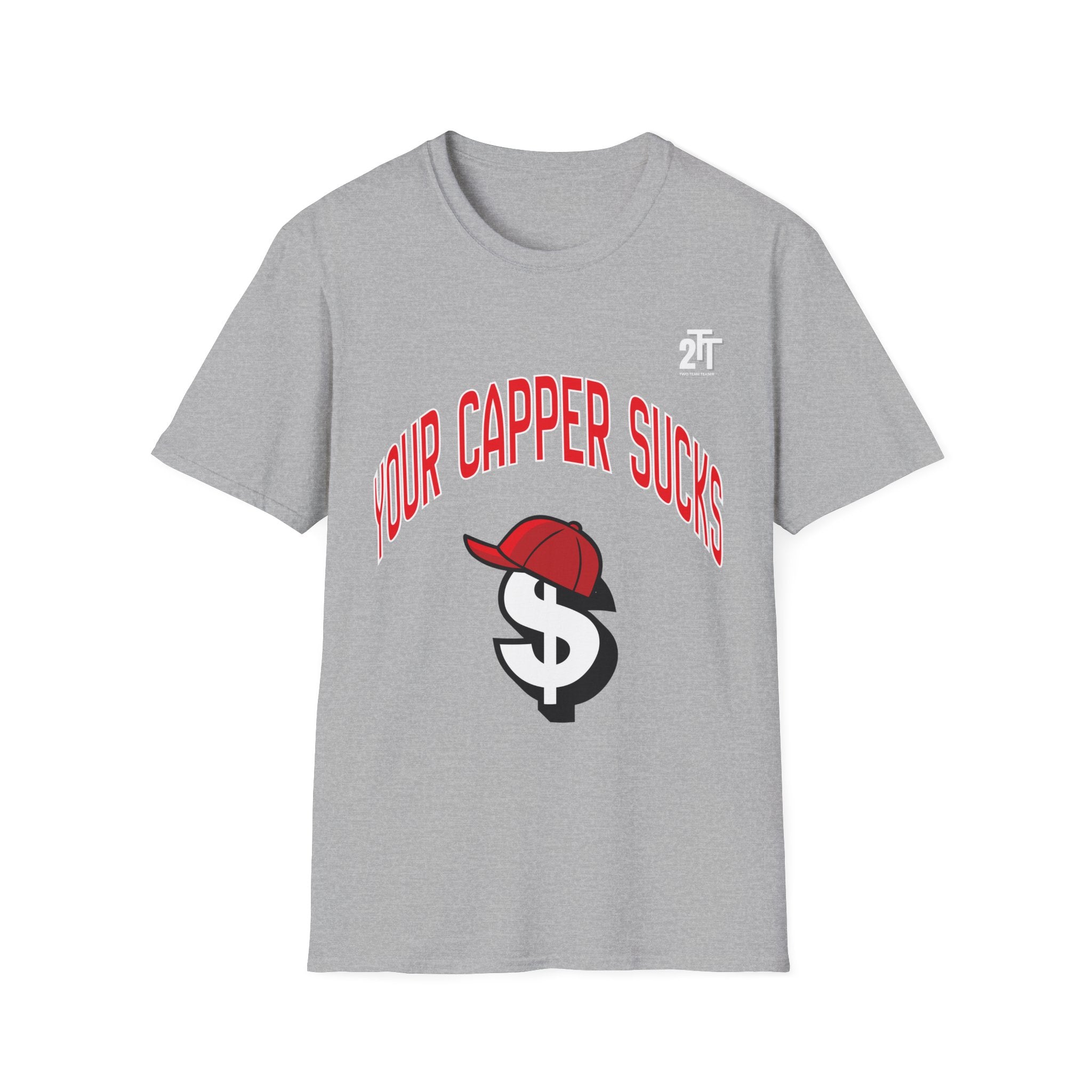 Your Capper Sucks T-Shirt