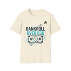 Bankroll Over Ego T-Shirt