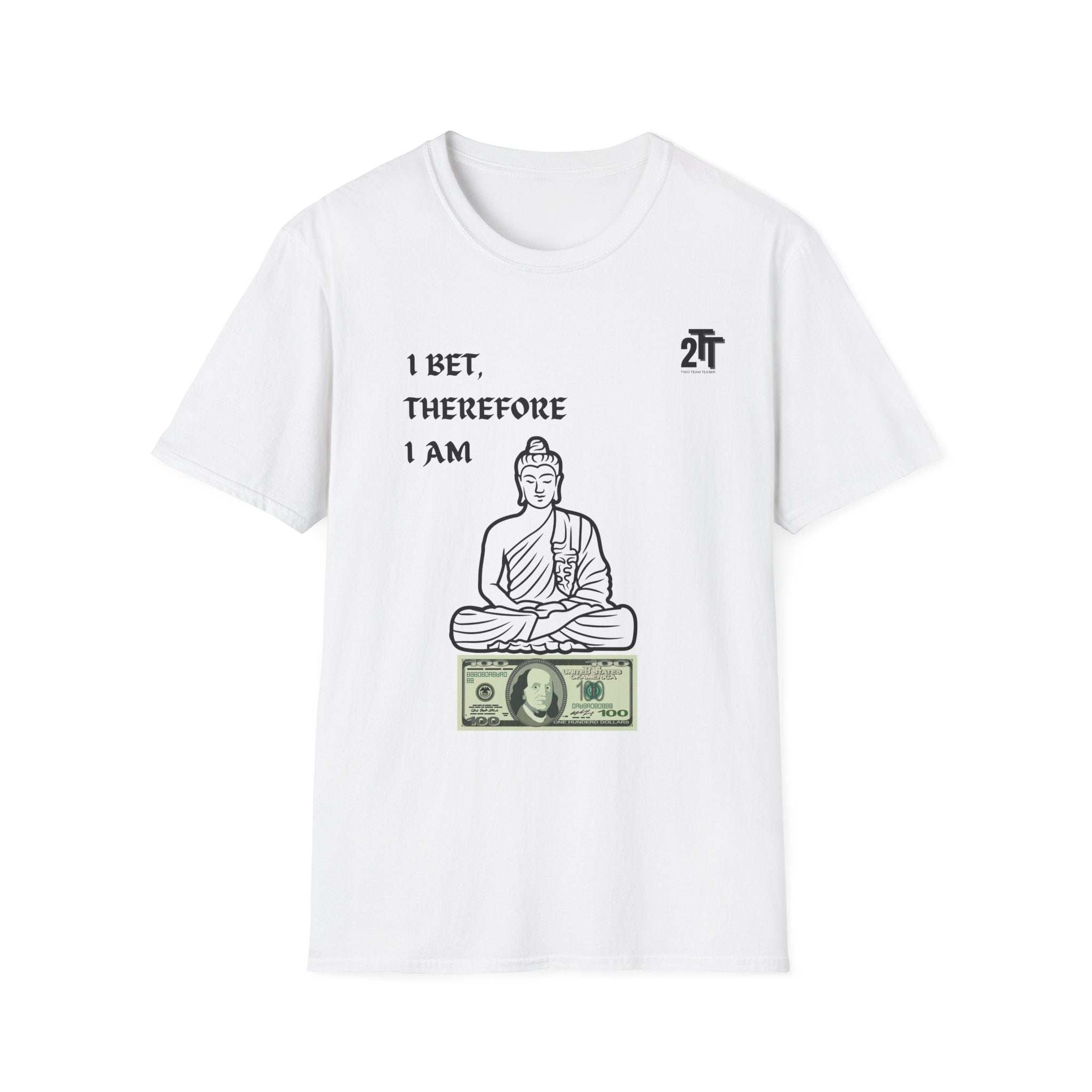 I Bet, Therefore I Am T-Shirt