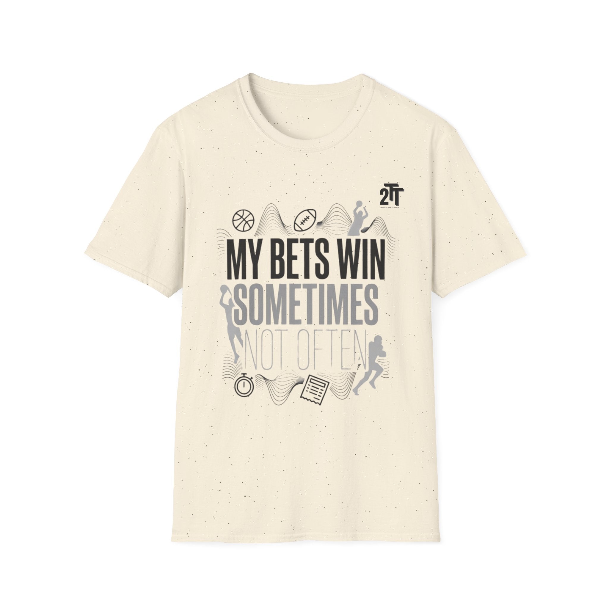 My Bets Win, Sometimes, Not Often T-Shirt
