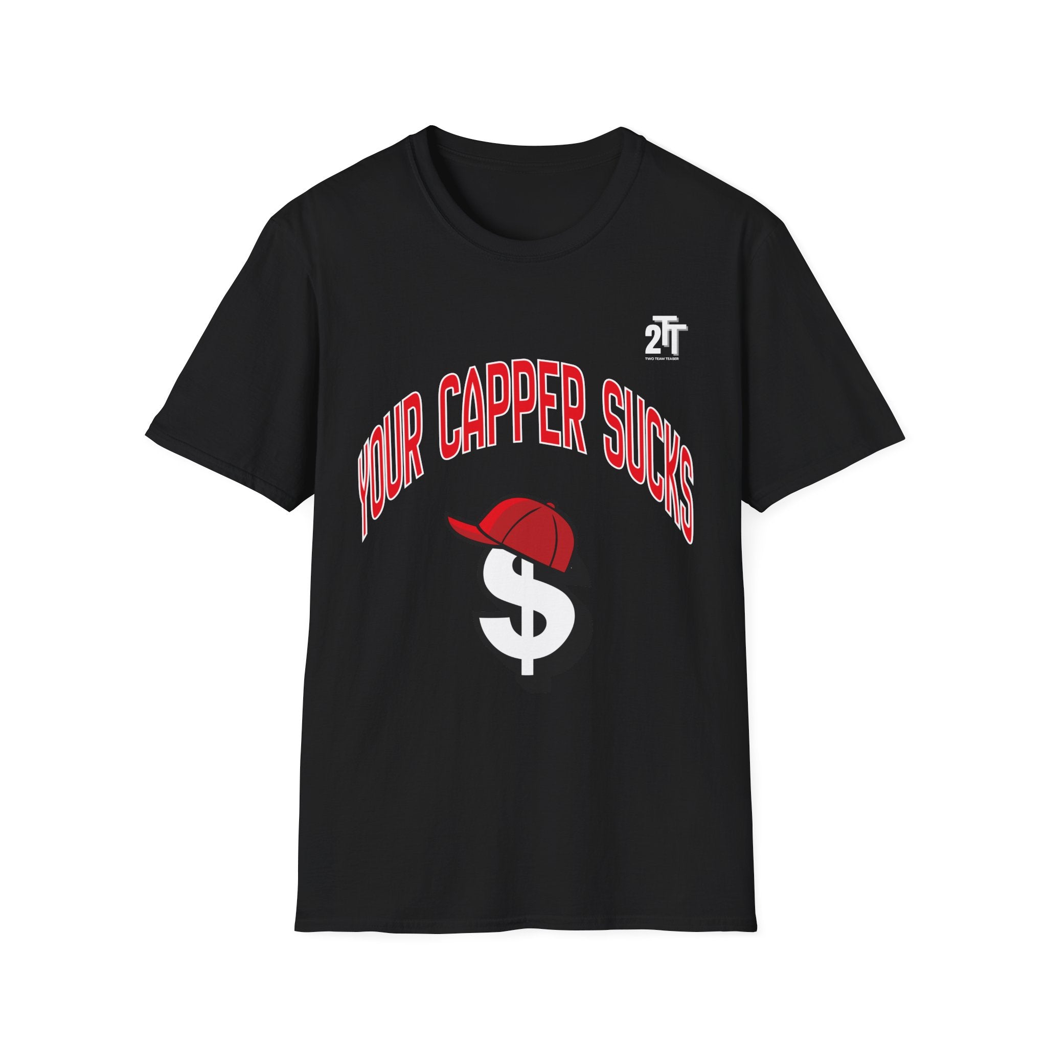 Your Capper Sucks T-Shirt