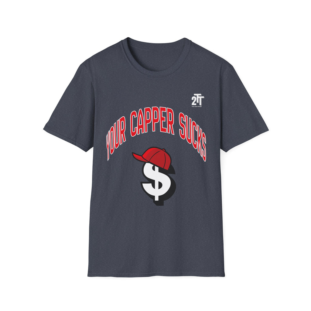 Your Capper Sucks T-Shirt