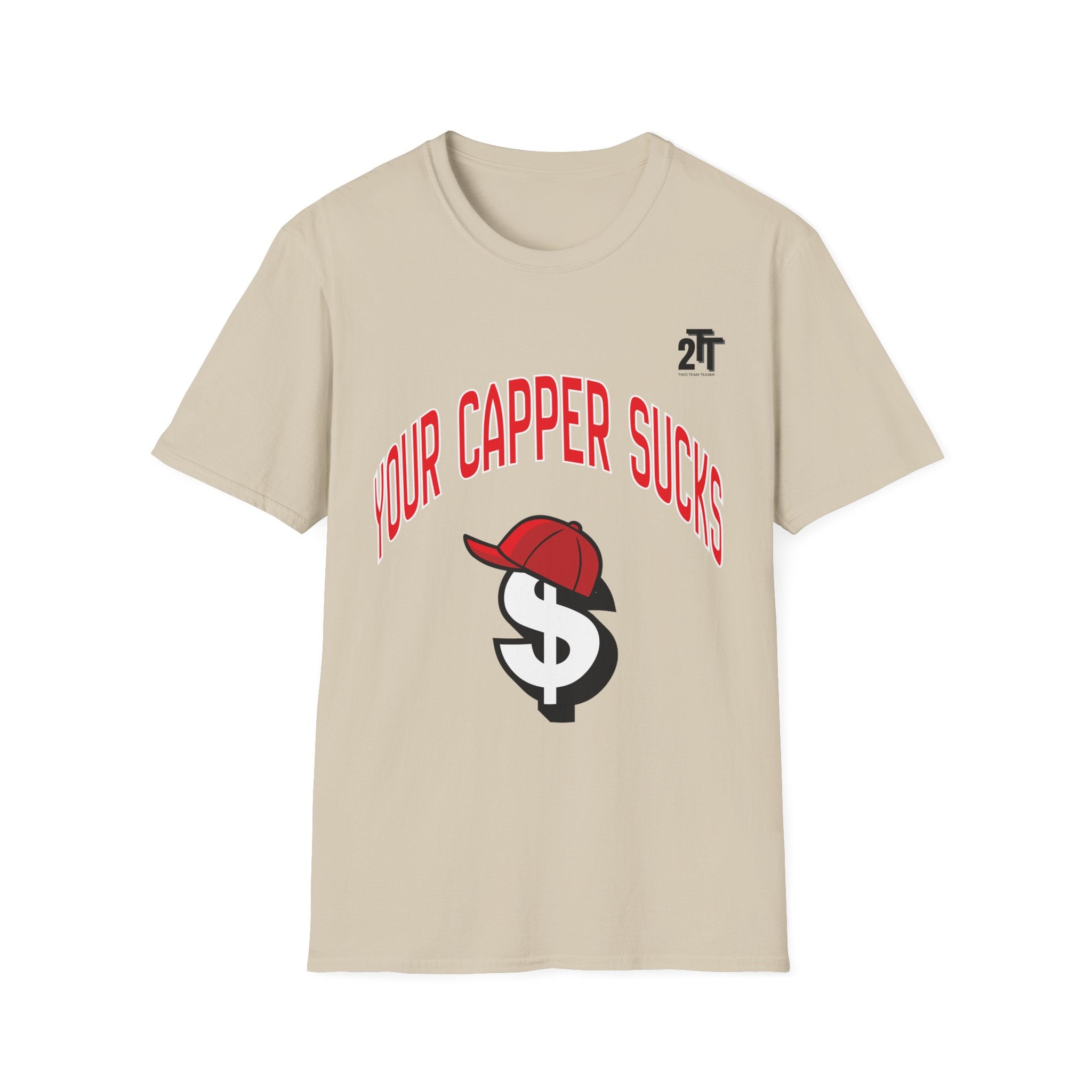 Your Capper Sucks T-Shirt