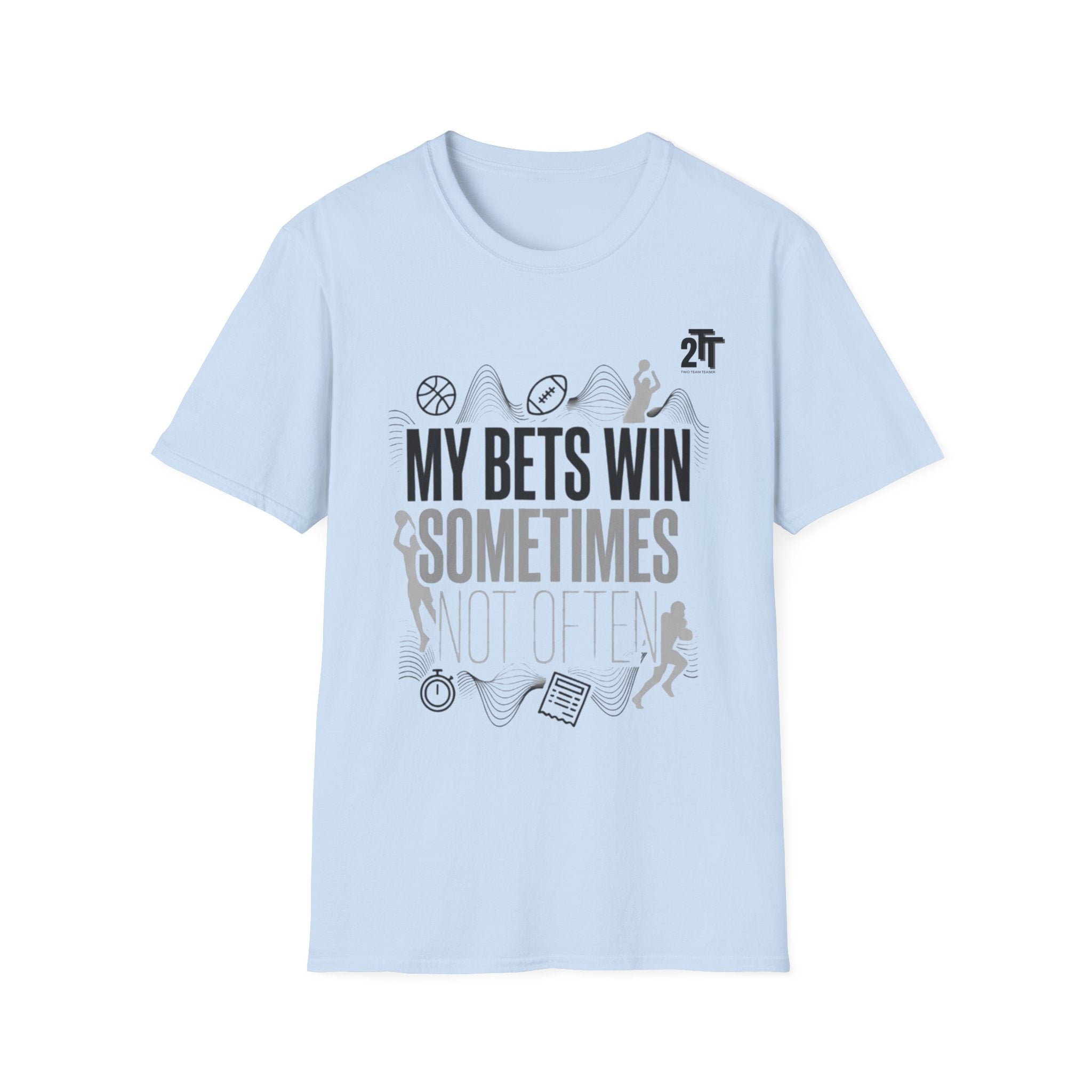 My Bets Win, Sometimes, Not Often T-Shirt