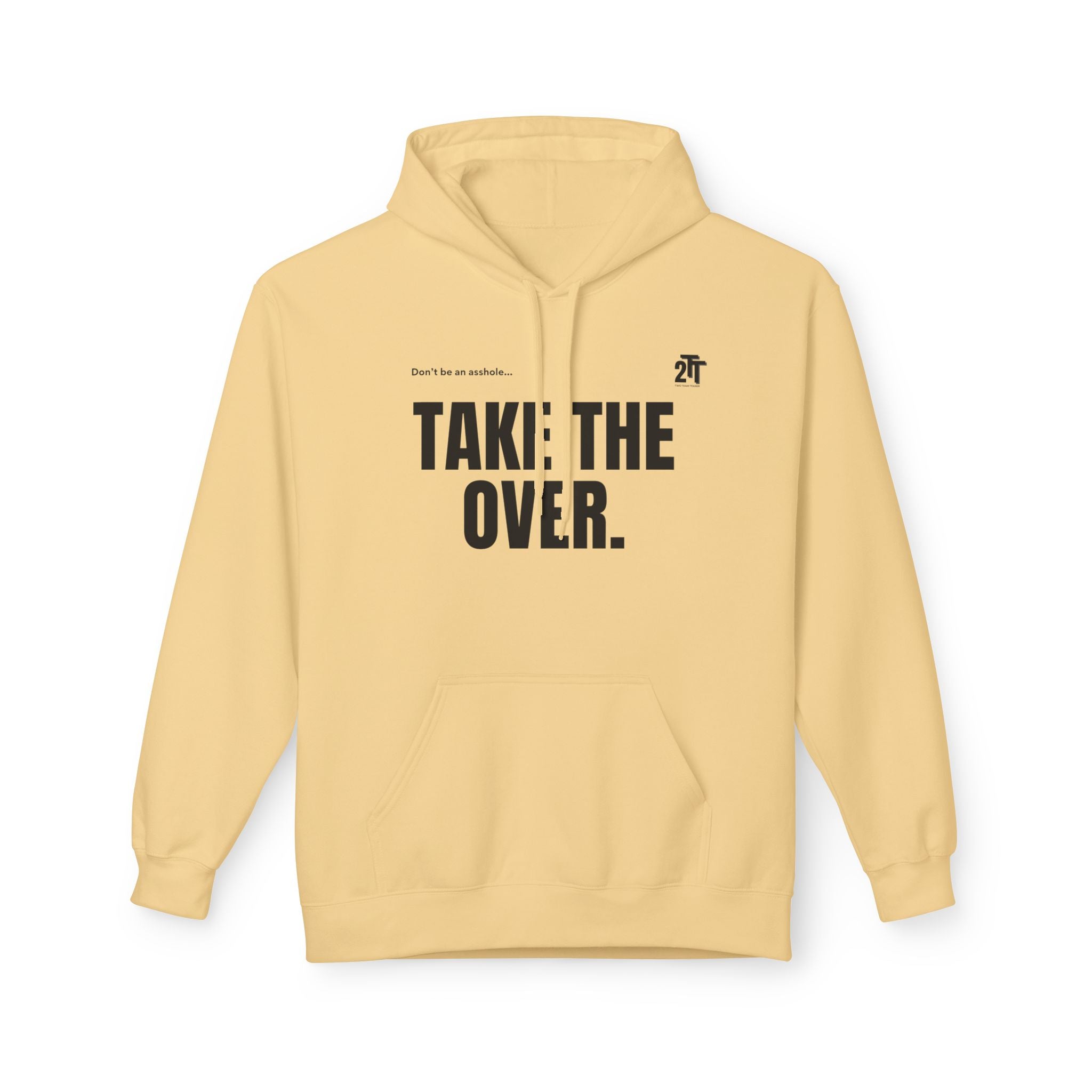 Don't be an as*hole... TAKE THE OVER Hoodie