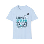 Bankroll Over Ego T-Shirt