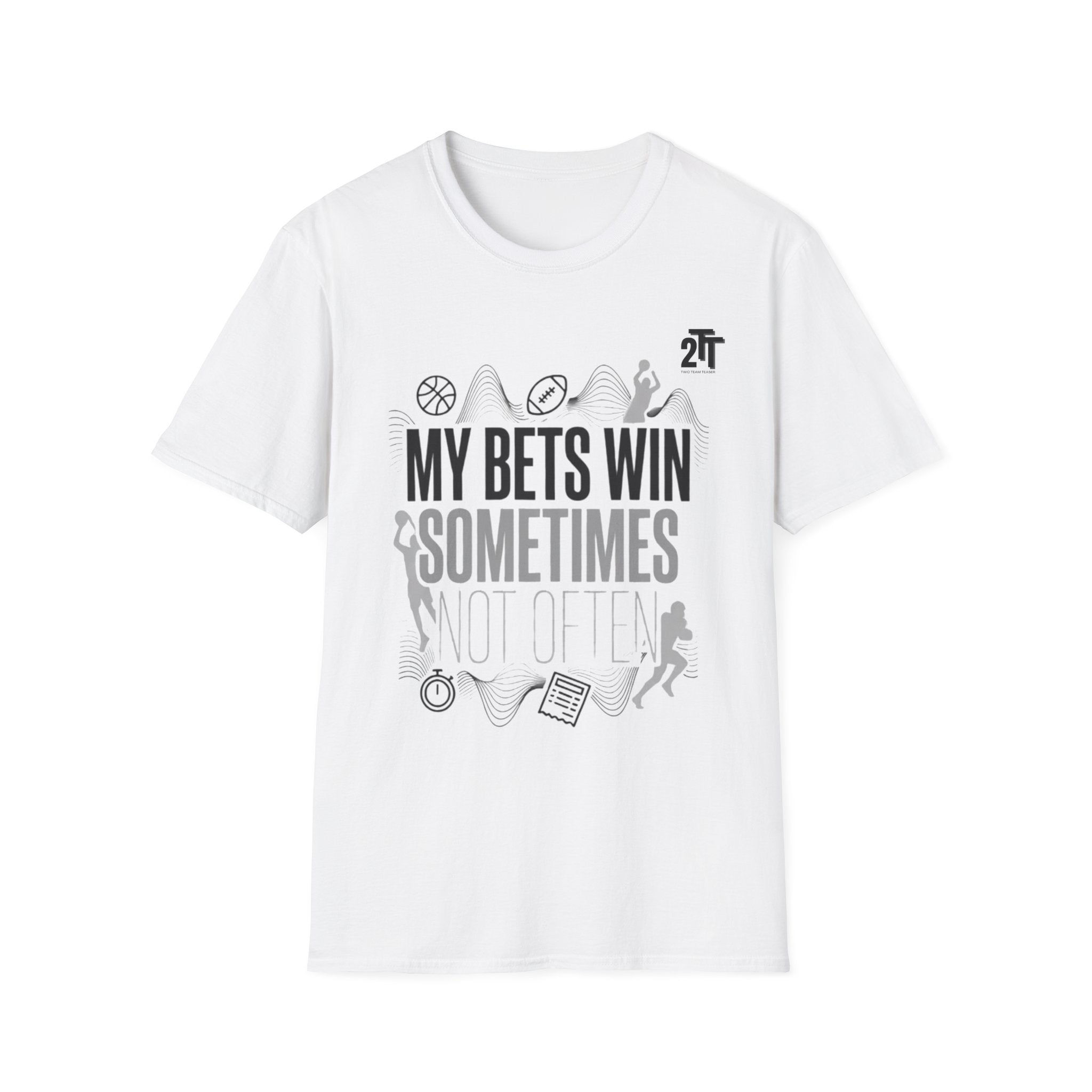 My Bets Win, Sometimes, Not Often T-Shirt