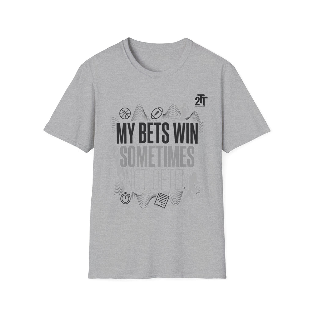 My Bets Win, Sometimes, Not Often T-Shirt