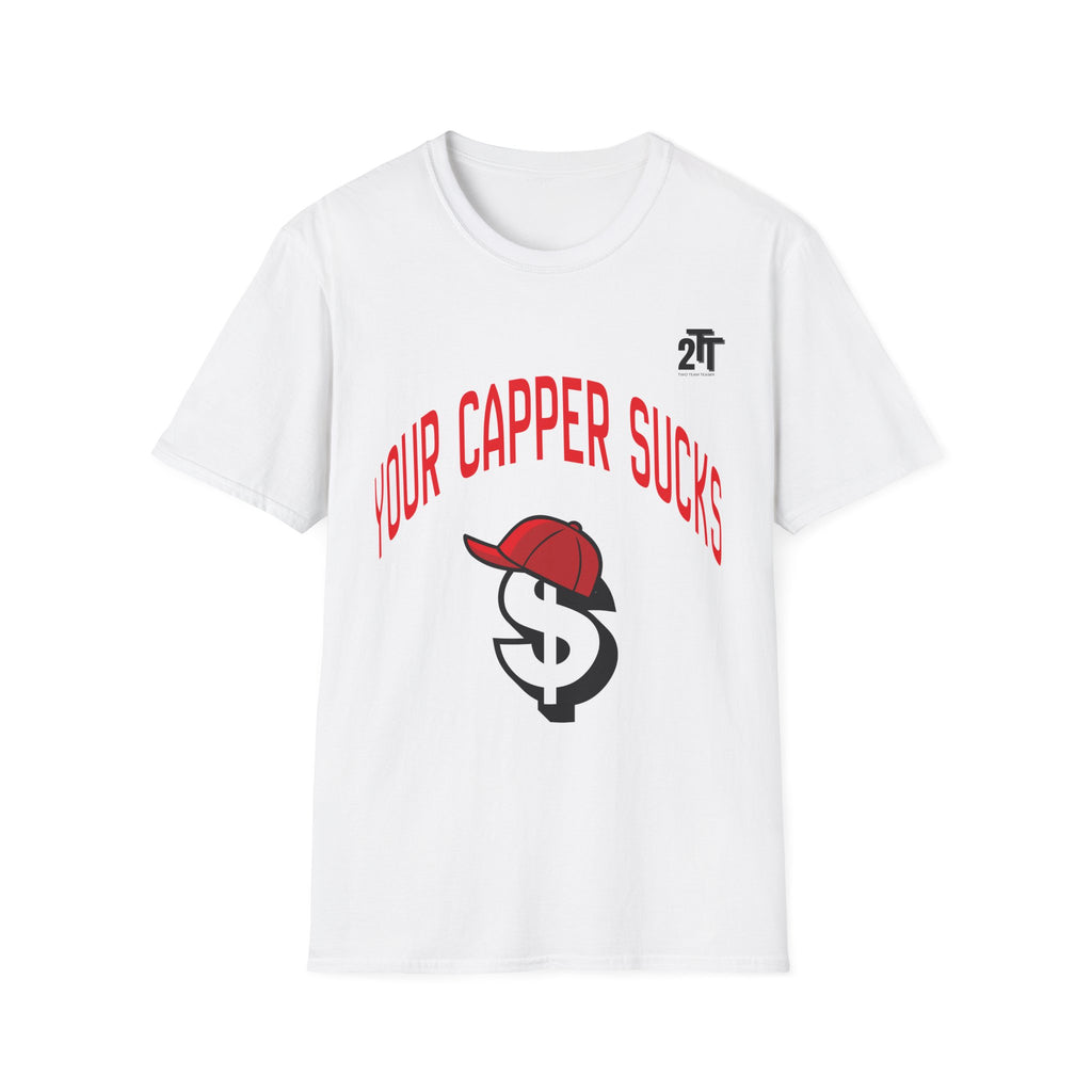 Your Capper Sucks T-Shirt