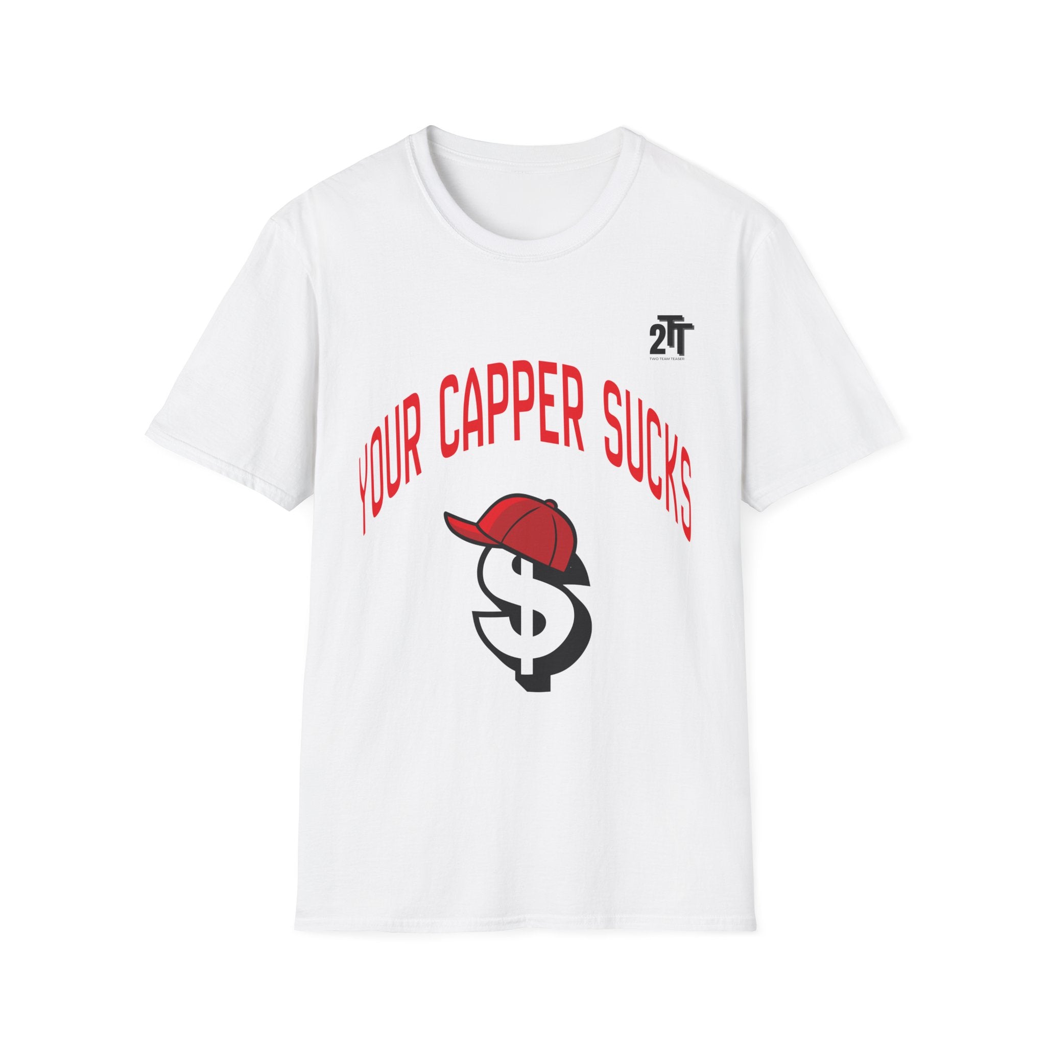 Your Capper Sucks T-Shirt