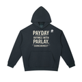 Payday Rhymes With Parlay Heavyweight Hoodie